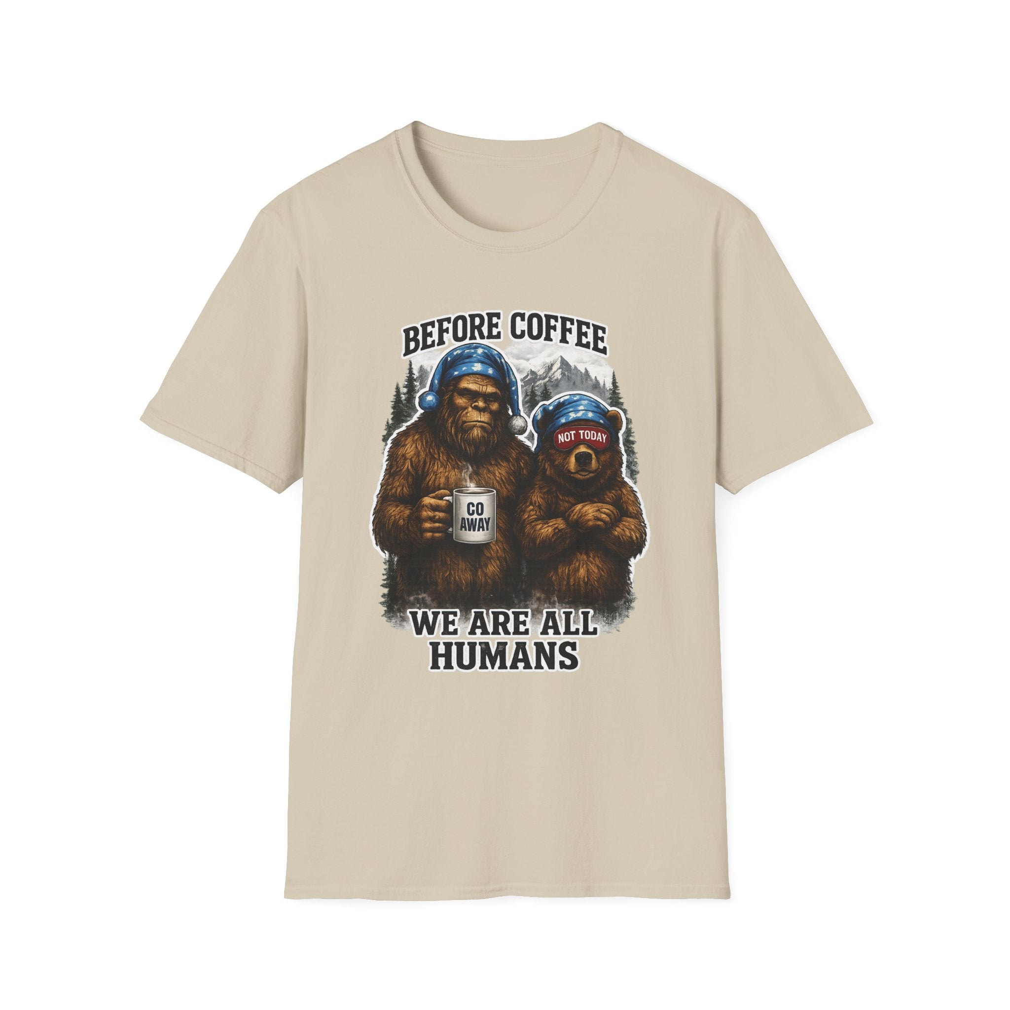 Bigfoot Holding Coffee T-Shirt — "Before Coffee We Are All Humans"