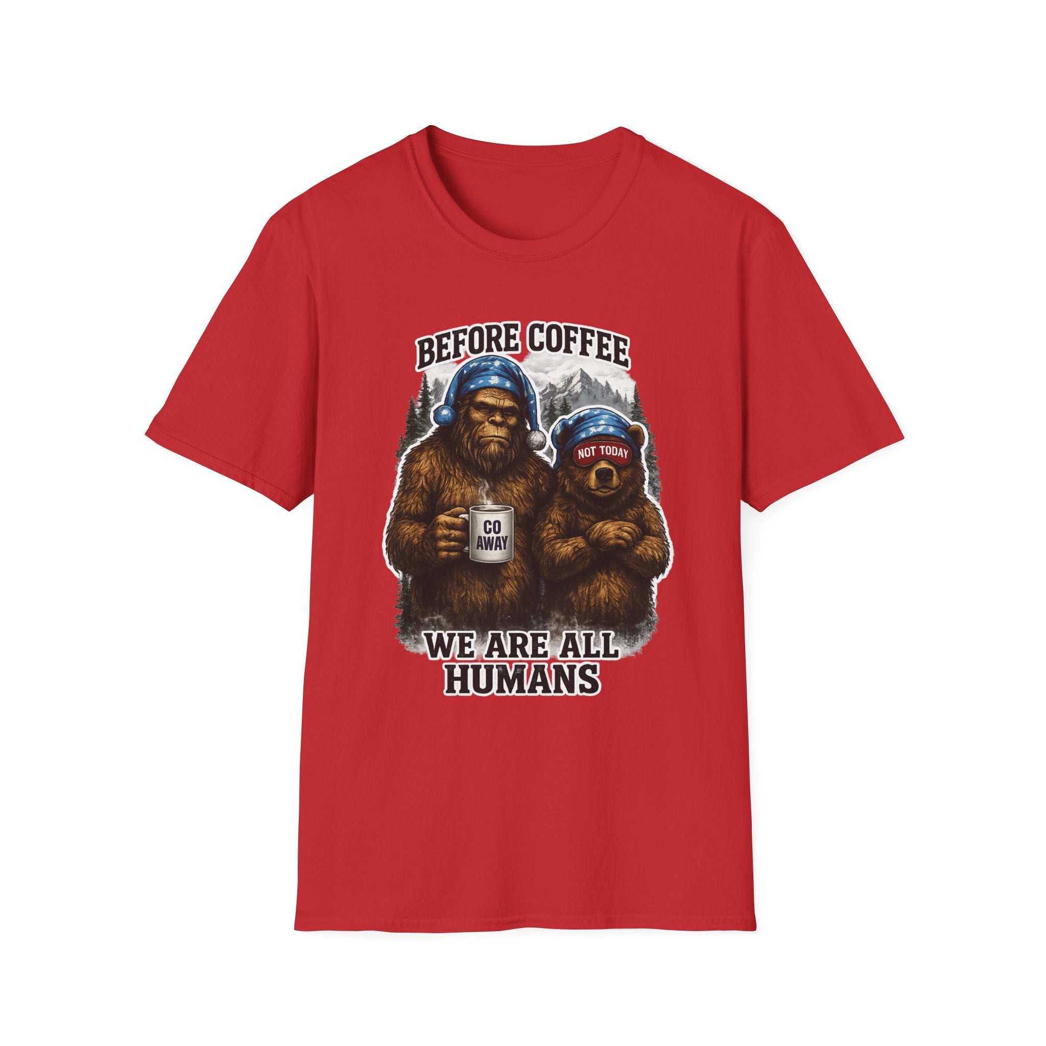Bigfoot Holding Coffee T-Shirt — "Before Coffee We Are All Humans"