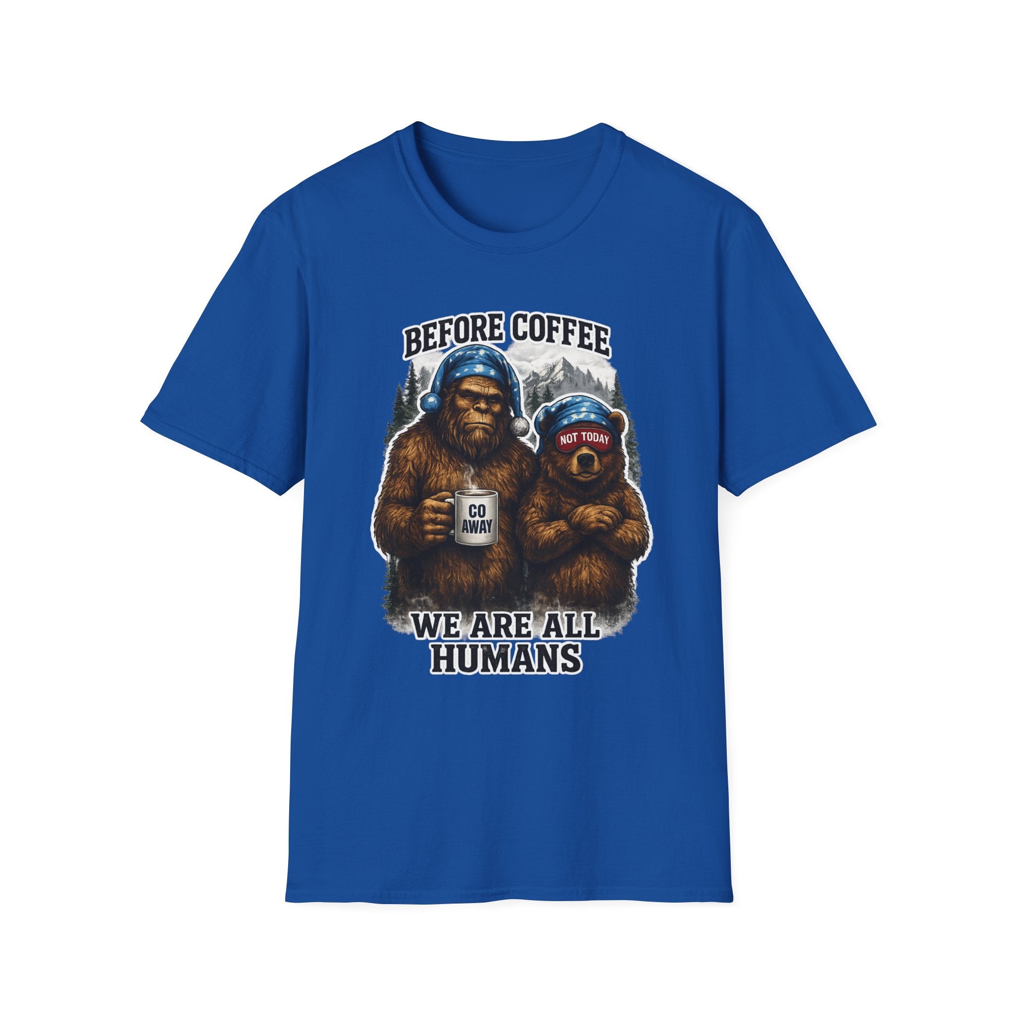 Bigfoot Holding Coffee T-Shirt — "Before Coffee We Are All Humans"