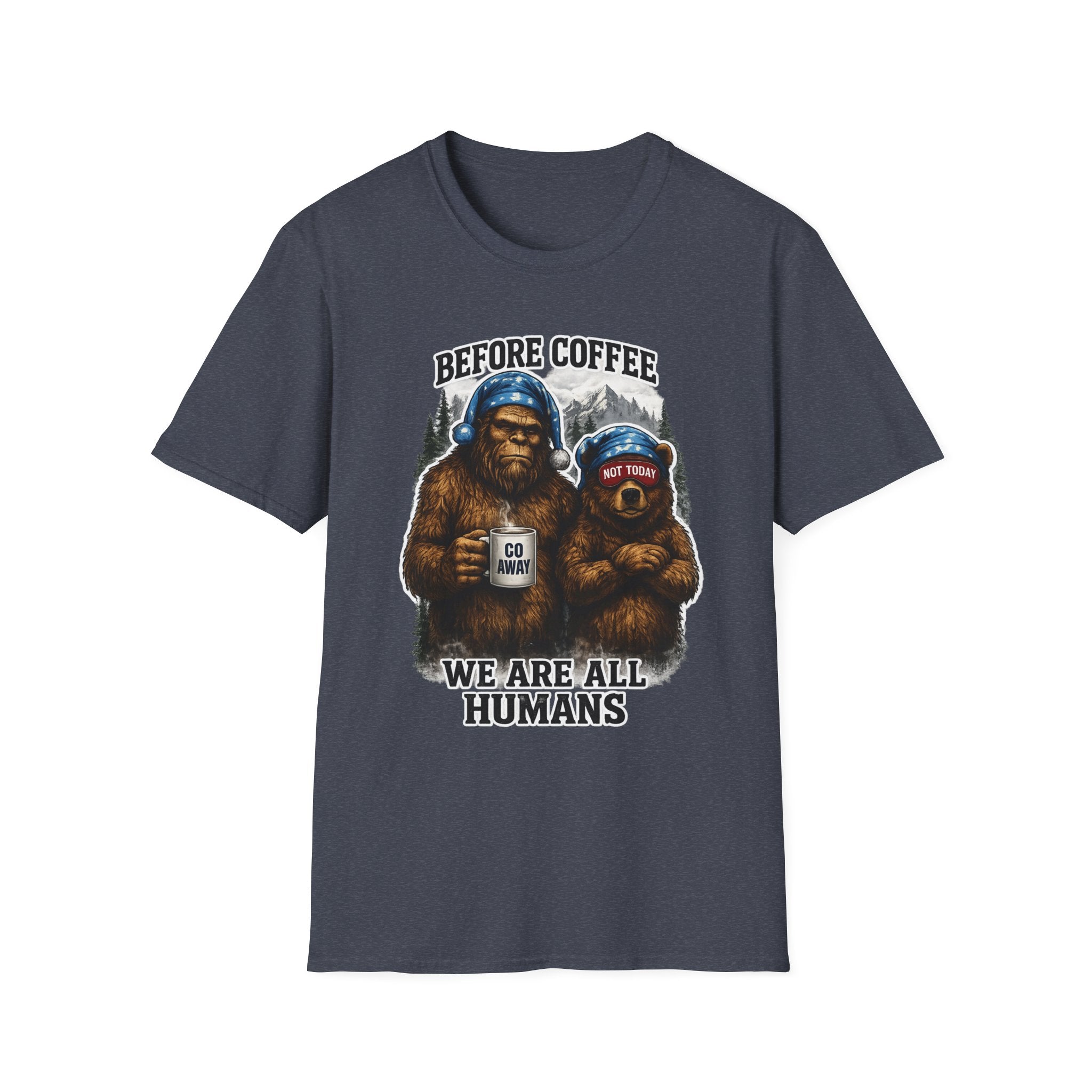 Bigfoot Holding Coffee T-Shirt — "Before Coffee We Are All Humans"