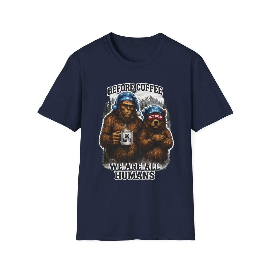 Bigfoot Holding Coffee T-Shirt — "Before Coffee We Are All Humans"