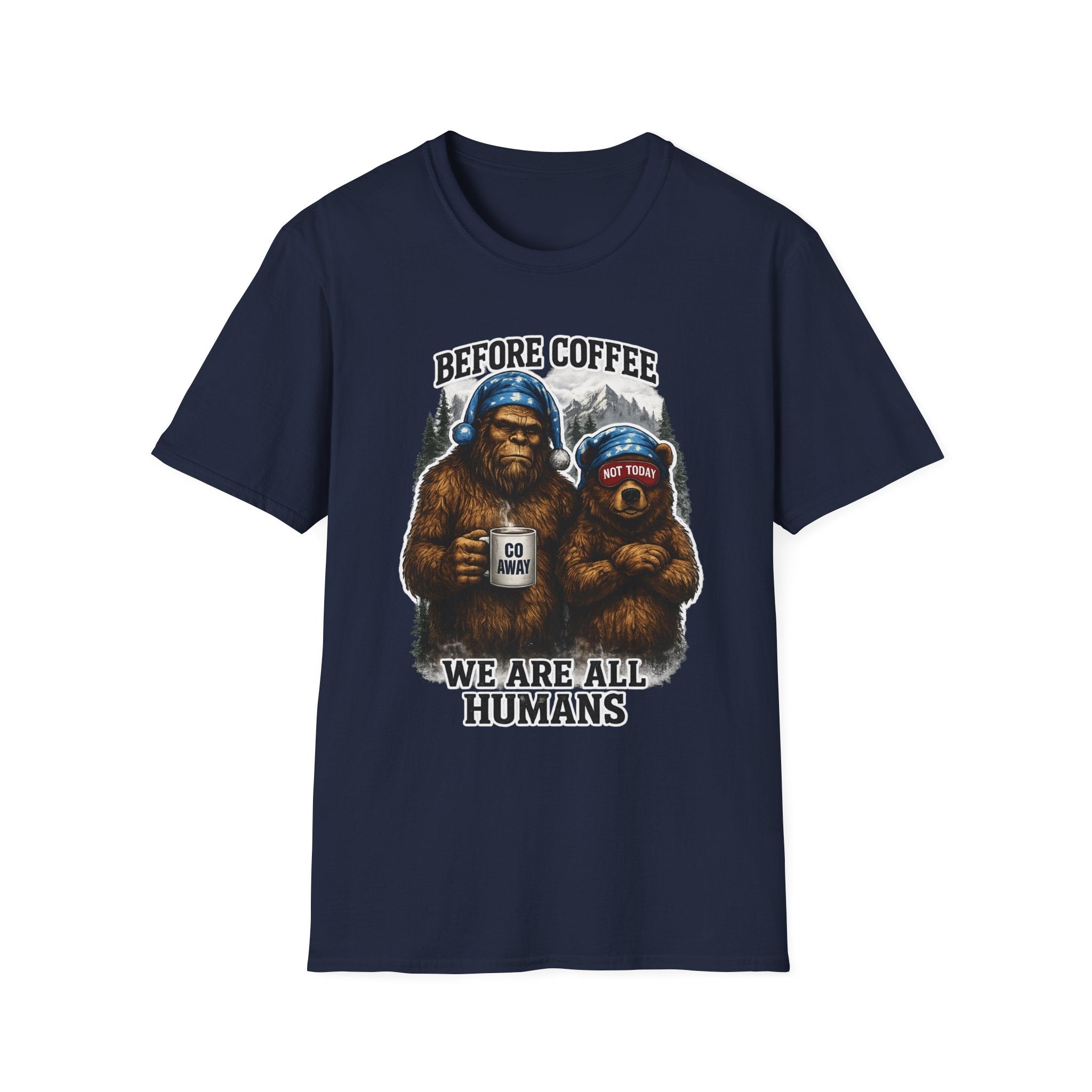 Bigfoot Holding Coffee T-Shirt — "Before Coffee We Are All Humans"